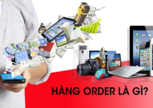 Hàng order là gì