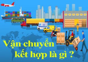 Vận chuyển kết hợp là gì